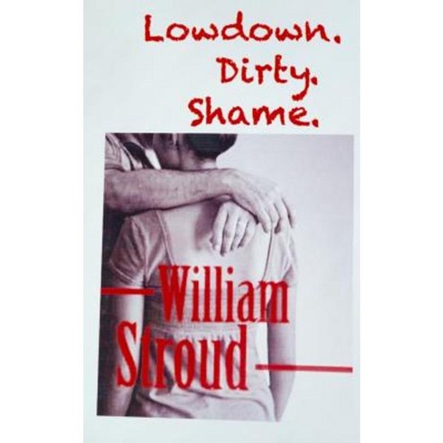 Lowdown. Dirty. Shame Paperback, Createspace Independent Publishing Platform