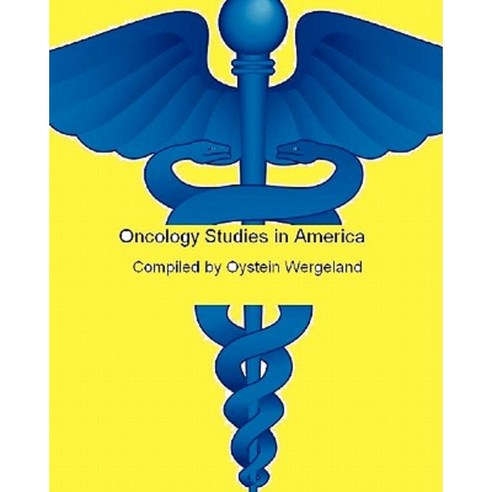Oncology Studies in America: Cancer Studies and Trials Underway in 2010 Paperback, Createspace Independent Publishing Platform