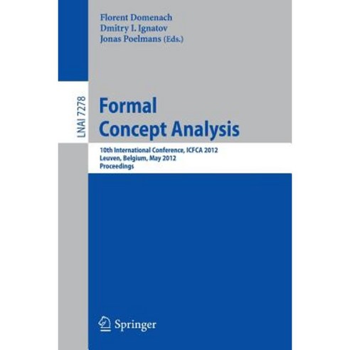 Formal Concept Analysis: 10th International Conference Icfca 2012 Leuven Belgium May 7-10 2012. Proceedings Paperback, Springer