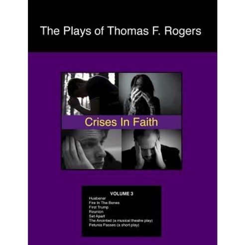 The Plays of Thomas F. Rogers: Crises of Faith Paperback, Createspace Independent Publishing Platform