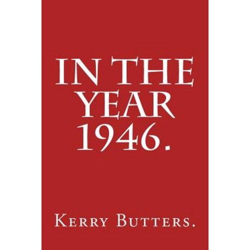 In the Year 1946. Paperback, Createspace Independent Publishing Platform