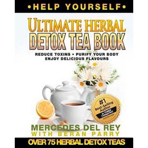 The Ultimate Herbal Detox Tea Book Paperback, Createspace Independent Publishing Platform