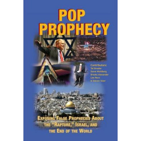 Pop Prophecy: Exposing False Prophecies about the "Rapture " Israel and the End of the World Paperback, Createspace Independent Publishing Platform
