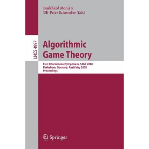 Algorithmic Game Theory: First International Symposium Sagt 2008 Paderborn Germany April 30 - May 2 2008 Proceedings Paperback, Springer
