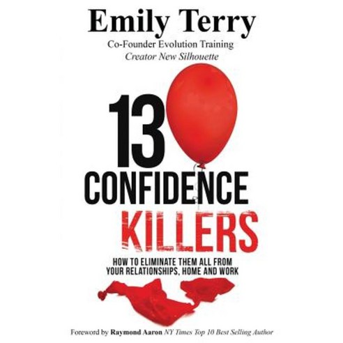13 Confidence Killers: How to Eliminate Them All Paperback, Createspace Independent Publishing Platform
