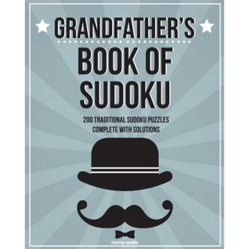 Grandfather''s Book of Sudoku: 200 Traditional Sudoku Puzzles in Easy Medium & Hard Paperback, Createspace Independent Publishing Platform