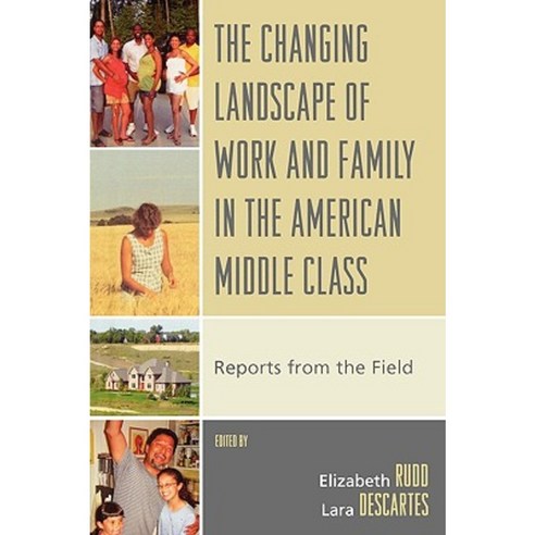 The Changing Landscape of Work and Family in the American Middle Class: Reports from the Field Paperback, Lexington Books