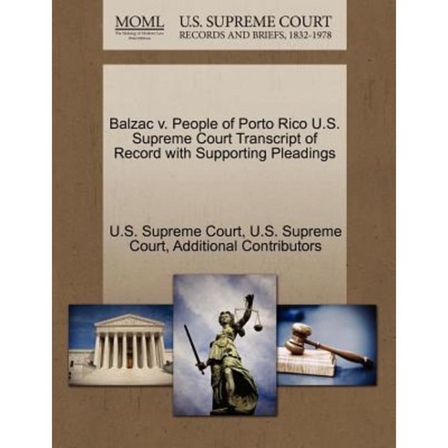 Balzac V. People of Porto Rico U.S. Supreme Court Transcript of Record with Supporting Pleadings Paperback, Gale, U.S. Supreme Court Records