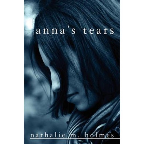 Anna''s Tears Paperback, Createspace Independent Publishing Platform