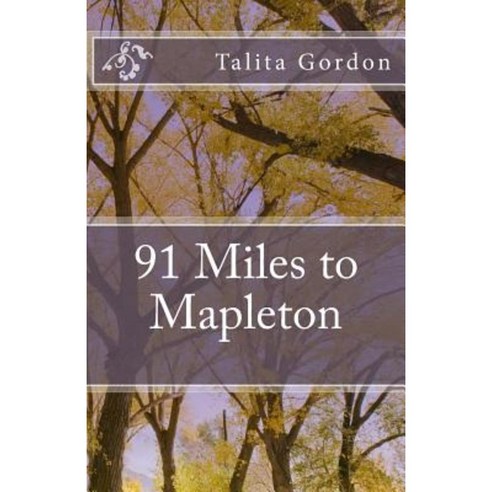 91 Miles to Mapleton: 91 Miles Paperback, Createspace Independent Publishing Platform