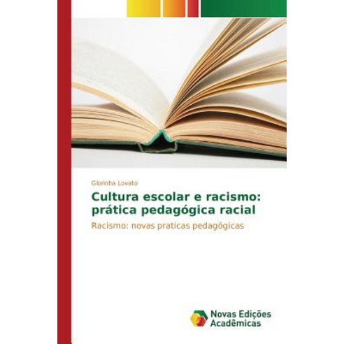 Cultura Escolar E Racismo: Pratica Pedagogica Racial Paperback, Novas Edicoes Academicas