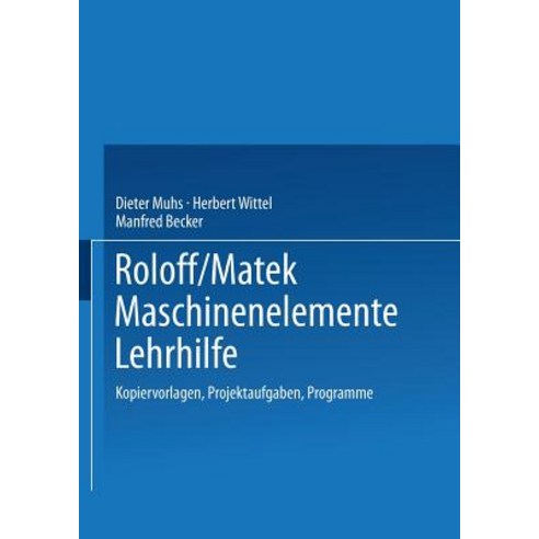 Roloff/Matek Maschinenelemente Lehrhilfe: Kopiervorlagen Projektaufgaben Programme Paperback, Vieweg+teubner Verlag