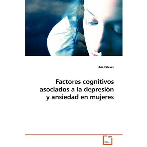 Factores Cognitivos Asociados a la Depresion y Ansiedad En Mujeres Paperback, VDM Verlag Dr. Mueller E.K.