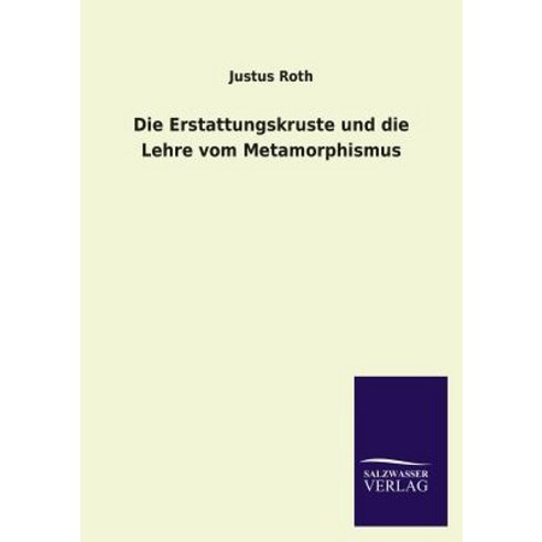 Die Erstattungskruste Und Die Lehre Vom Metamorphismus Paperback, Salzwasser-Verlag Gmbh