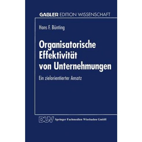 Organisatorische Effektivitat Von Unternehmungen: Ein Zielorientierter Ansatz Paperback, Deutscher Universitatsverlag