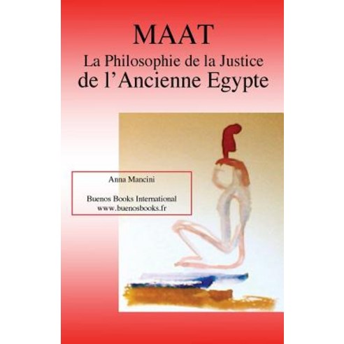 Maat La Philosophie de La Justice de L''Ancienne Egypte Paperback, Buenos Books America