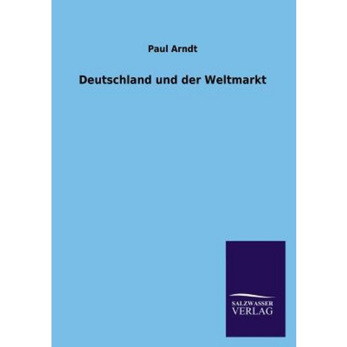 Deutschland Und Der Weltmarkt Paperback, Salzwasser-Verlag Gmbh