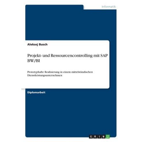 Projekt- Und Ressourcencontrolling Mit SAP Bw/Bi Paperback, Grin Publishing