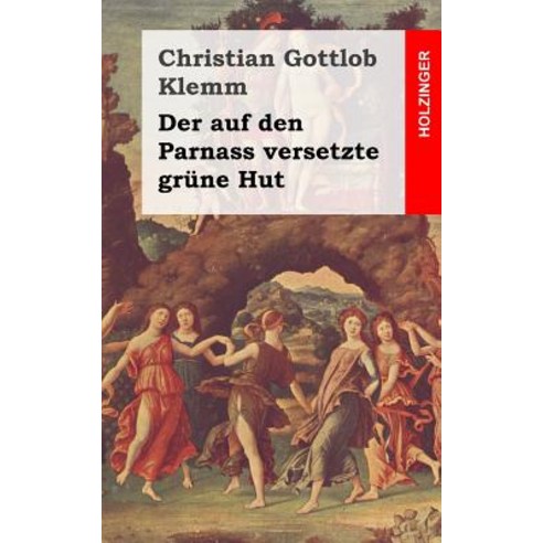 Der Auf Den Parnass Versetzte Grune Hut Paperback, Createspace