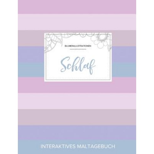 Maltagebuch Fur Erwachsene: Schlaf (Blumenillustrationen Pastell Streifen) Paperback, Adult Coloring Journal Press