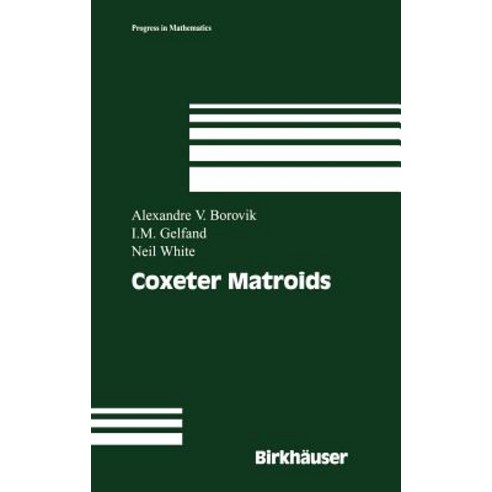 Coxeter Matroids Hardcover, Birkhauser