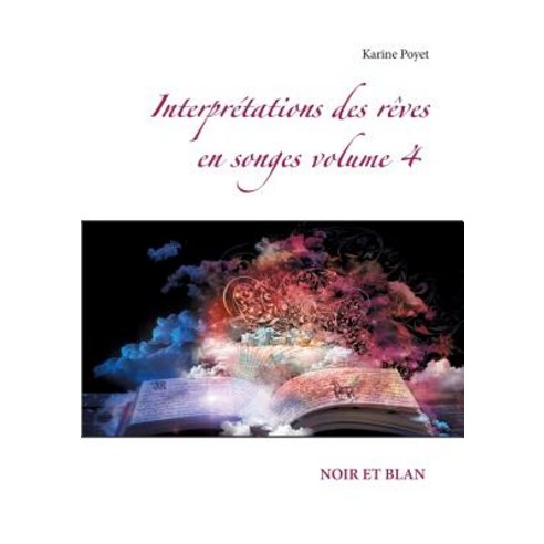 Interpretations Des Reves En Songes Volume 4: Noir Et Blan Paperback, Books on Demand
