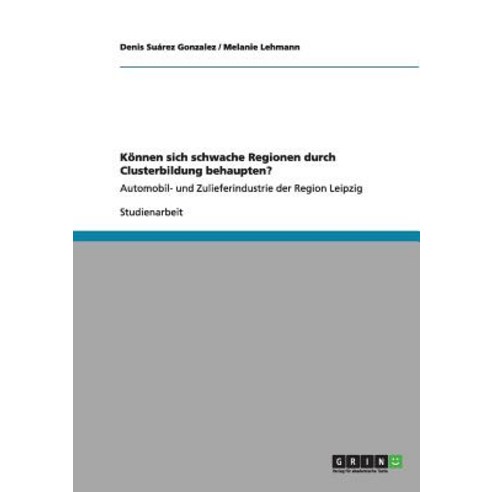 Konnen Sich Schwache Regionen Durch Clusterbildung Behaupten? Paperback, Grin Publishing