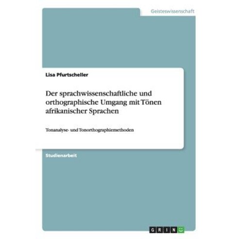 Der Sprachwissenschaftliche Und Orthographische Umgang Mit Tonen Afrikanischer Sprachen Paperback, Grin Publishing