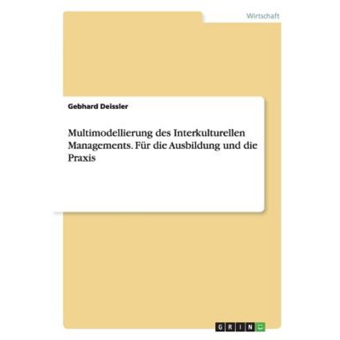Multimodellierung Des Interkulturellen Managements. Fur Die Ausbildung Und Die Praxis Paperback, Grin Verlag Gmbh