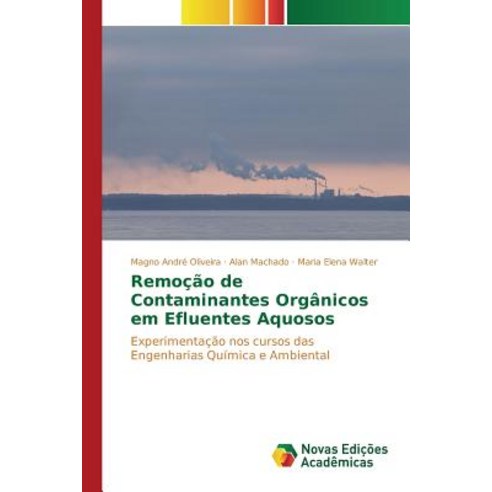 Remocao de Contaminantes Organicos Em Efluentes Aquosos Paperback, Novas Edicoes Academicas