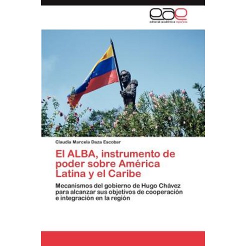 El Alba Instrumento de Poder Sobre America Latina y El Caribe Paperback, Eae Editorial Academia Espanola