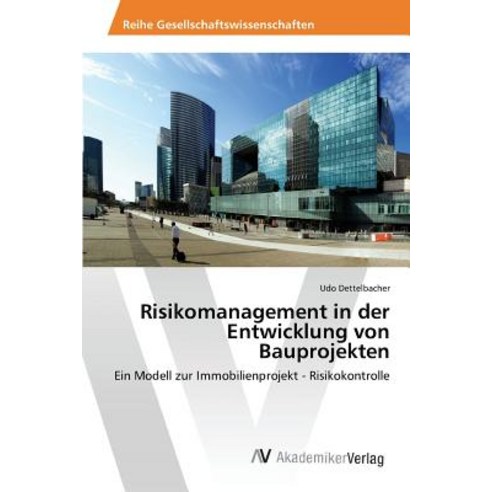 Risikomanagement in Der Entwicklung Von Bauprojekten Paperback, AV Akademikerverlag