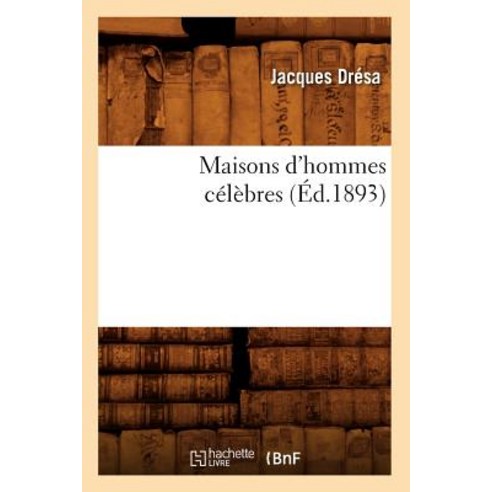 Maisons D''Hommes Celebres (Ed.1893) Paperback, Hachette Livre - Bnf