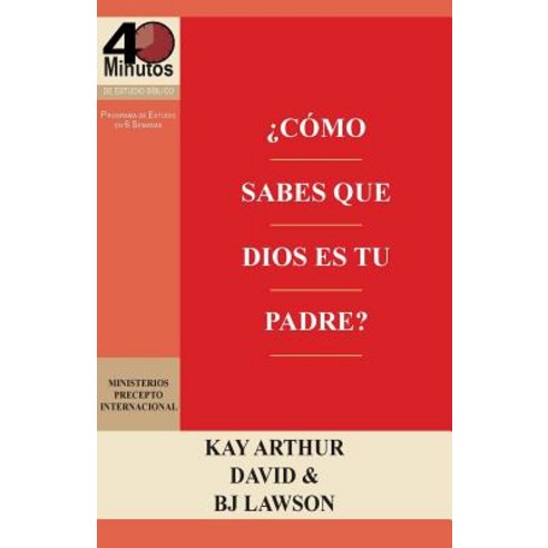 Como Sabes Que Dios Es Tu Padre? / How Do You Know God''s Your Father (40m Study) Paperback, Precept Minstries International