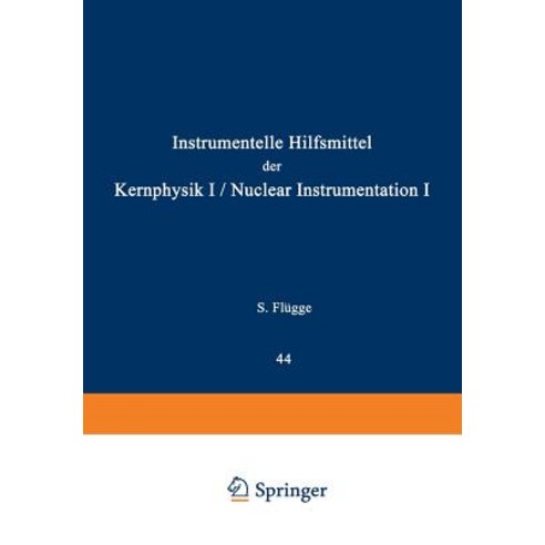 Nuclear Instrumentation I / Instrumentelle Hilfsmittel Der Kernphysik I Paperback, Springer