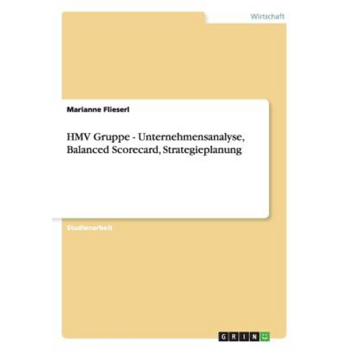 Hmv Gruppe - Unternehmensanalyse Balanced Scorecard Strategieplanung Paperback, Grin Publishing