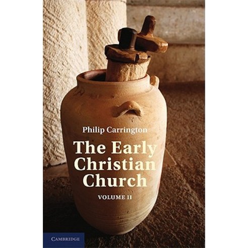 The Early Christian Church:"Volume 2 the Second Christian Century", Cambridge University Press