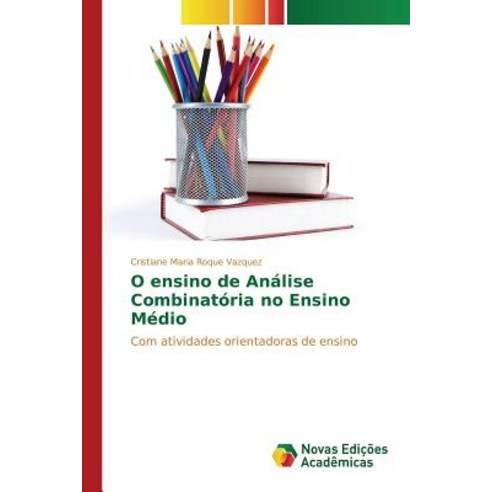 O Ensino de Analise Combinatoria No Ensino Medio Paperback, Novas Edicoes Academicas