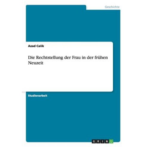 Die Rechtstellung Der Frau in Der Fruhen Neuzeit Paperback, Grin Publishing