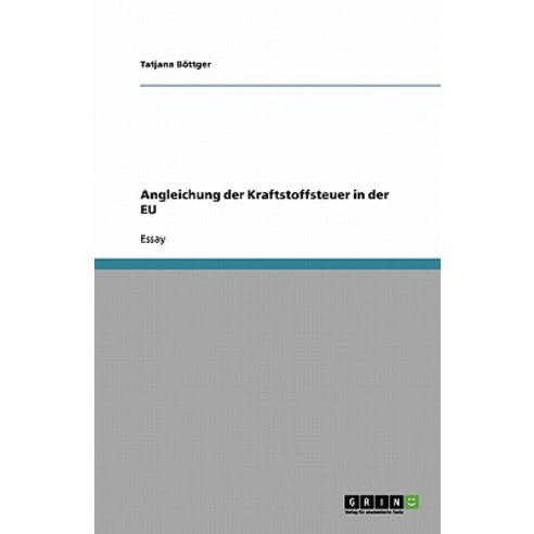 Angleichung Der Kraftstoffsteuer in Der Eu Paperback, Grin Publishing