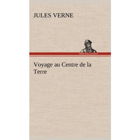 Voyage Au Centre de la Terre Hardcover, Tredition Classics