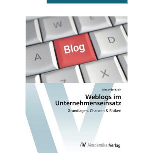 Weblogs Im Unternehmenseinsatz Paperback, AV Akademikerverlag