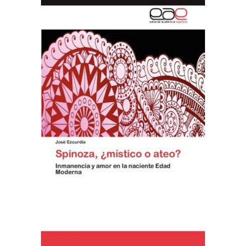 Spinoza Mistico O Ateo? Paperback, Eae Editorial Academia Espanola