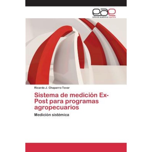 Sistema de Medicion Ex-Post Para Programas Agropecuarios Paperback, Editorial Academica Espanola