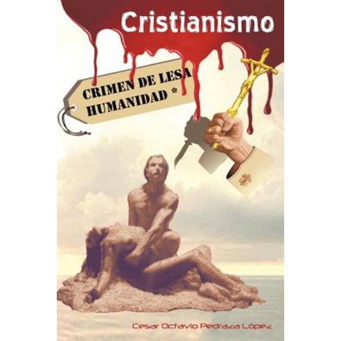 Cristianismo Crimen de Lesa Humanidad Paperback, Palibrio
