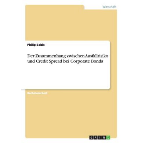Der Zusammenhang Zwischen Ausfallrisiko Und Credit Spread Bei Corporate Bonds Paperback, Grin Verlag Gmbh