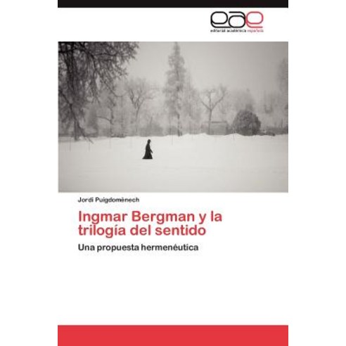 Ingmar Bergman y La Trilogia del Sentido Paperback, Eae Editorial Academia Espanola