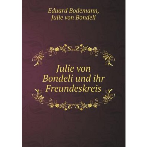 Julie Von Bondeli Und Ihr Freundeskreis Paperback, Book on Demand Ltd.