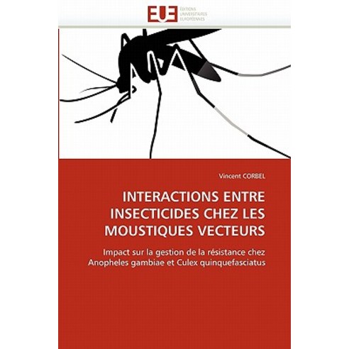 Interactions Entre Insecticides Chez Les Moustiques Vecteurs Paperback, Univ Europeenne