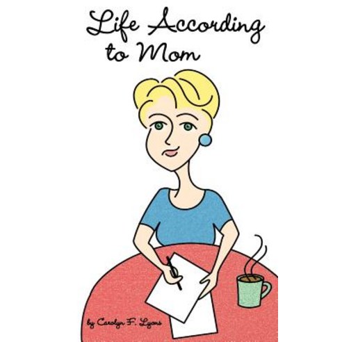 Life According to Mom Paperback, Authorhouse